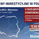 II Ogólnopolska Konferencja pt.: „Tereny Inwestycyjne w Polsce” już w maju