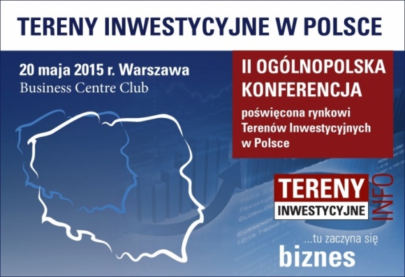 II Ogólnopolska Konferencja pt.: „Tereny Inwestycyjne w Polsce” już w maju