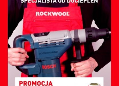 Wykonując ocieplenia wełną skalną ROCKWOOL zyskasz elektronarzędzia marki BOSCH