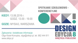 8. OKK! design - Spotkanie z dobrym wzornictwem LIFESTYLE, Dom - Serdecznie zapraszamy na Spotkanie z dobrym wzornictwem. Majowa, 8. edycja OKK! design odbędzie się pod hasłem: WNĘTRZA PUBLICZNE 13 czerwca 2016 r. w przestrzeni MYSIA 3, w godzinach od 13.00 do 20.00.