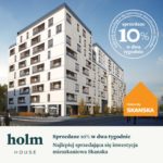 Holm House – 10 proc. sprzedaży w dwa tygodnie!