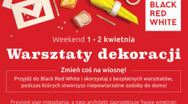 „Warsztaty dekoracji” w Black Red White LIFESTYLE, Dom - Już 1 i 2 kwietnia w wybranych salonach będzie można wziąć udział w „Warsztatach dekoracji”. Na klientów czekają kreatywne zajęcia z animatorami, konkursy z nagrodami oraz bezpłatne porady profesjonalnych projektantów wnętrz.