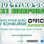 Już tylko do końca sierpnia można zgłaszać się do konkursu OFFICE SUPERSTAR