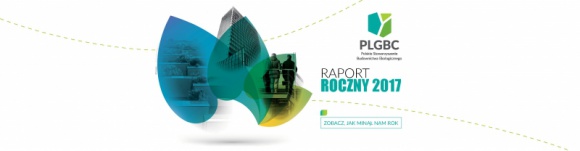 Dla zrównoważonego budownictwa – Raport Roczny 2017 PLGBC