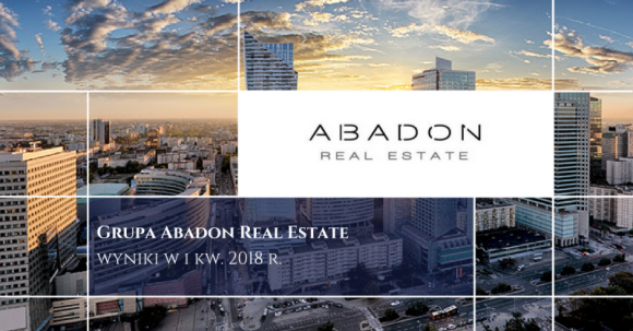 Grupa Abadon Real Estate z blisko 4 mln zł zysku netto za 1Q 2018 r.