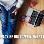 Innowacyjne urządzenia Smart Home