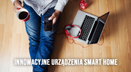 Innowacyjne urządzenia Smart Home LIFESTYLE, Dom - Pragniesz aby Twój dom stał się bardziej nowoczesny i “inteligentny”? Postaw na urządzenia Smart Home, ale pamiętaj, że wymagają one stałego i niezawodnego dostępu do sieci WiFi.