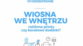 Raport Homebook.pl: maj we wnętrzach - roślinne printy czy koralowe dodatki? LIFESTYLE, Dom - 85% Polaków wiosną odmienia aranżację swoich domów. W jaki sposób odświeżyć wystrój czterech ścian i które z aktualnych trendów cieszą się największą popularnością? Zdradza serwis Homebook.pl.