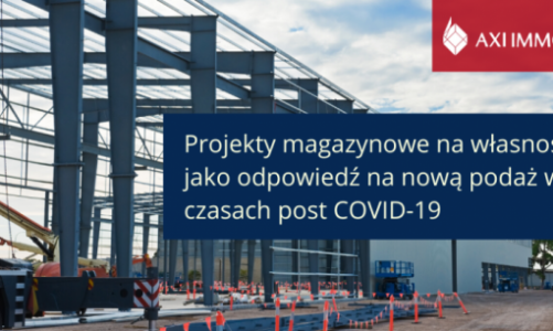 Projekty magazynowe na własność – odpowiedź na nową podaż w czasie post COVID-19