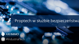 Proptech w służbie bezpieczeństwa BIZNES, Nieruchomości - W jaki sposób systemy komputerowe, rozbudowane sieci internetowe, aplikacje internetowe, wykorzystanie technologii AI i VR czy dronów zmienia otaczającą nas rzeczywistość? Jak rozwiązania proptech mogą pomagać firmom w szybszym powrocie do czasów sprzed pandemii?