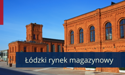 Rynek magazynowy w Łodzi – logistyczne serce Polski