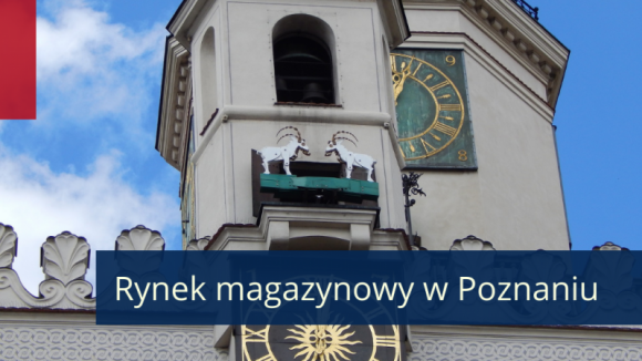 Rynek magazynowy w Poznaniu – wysoki popyt powrócił do Poznania