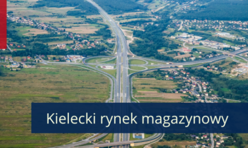 Wschodzące lokalizacje magazynowe w Polsce – rynek kielecki